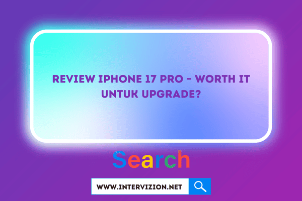 Review iPhone 17 Pro – Worth It untuk Upgrade dari Generasi Sebelumnya?