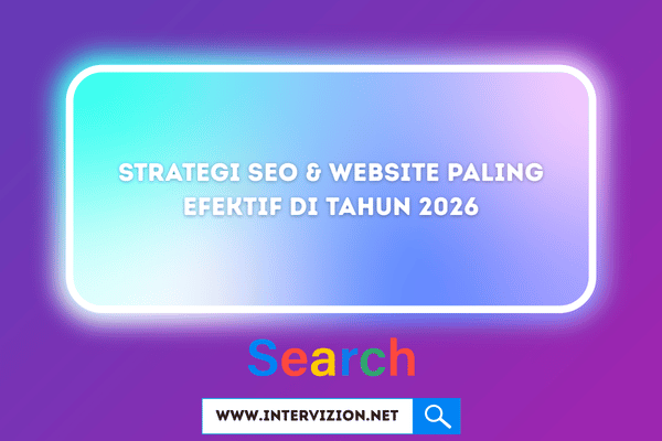Strategi SEO & Website Paling Efektif di Tahun 2026