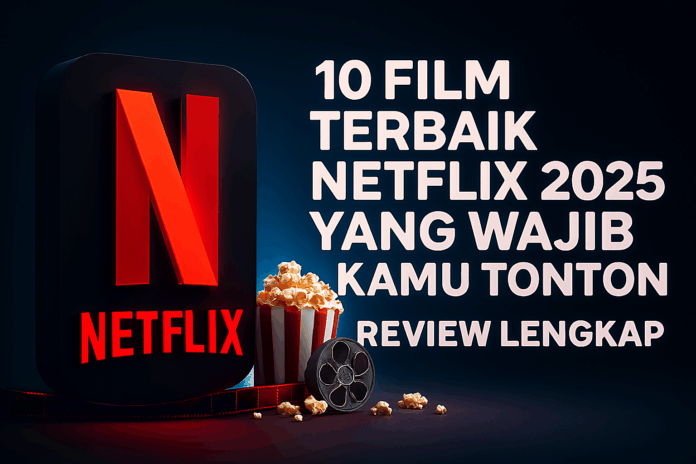 10 Film Terbaik Netflix 2025 yang Wajib Kamu Tonton